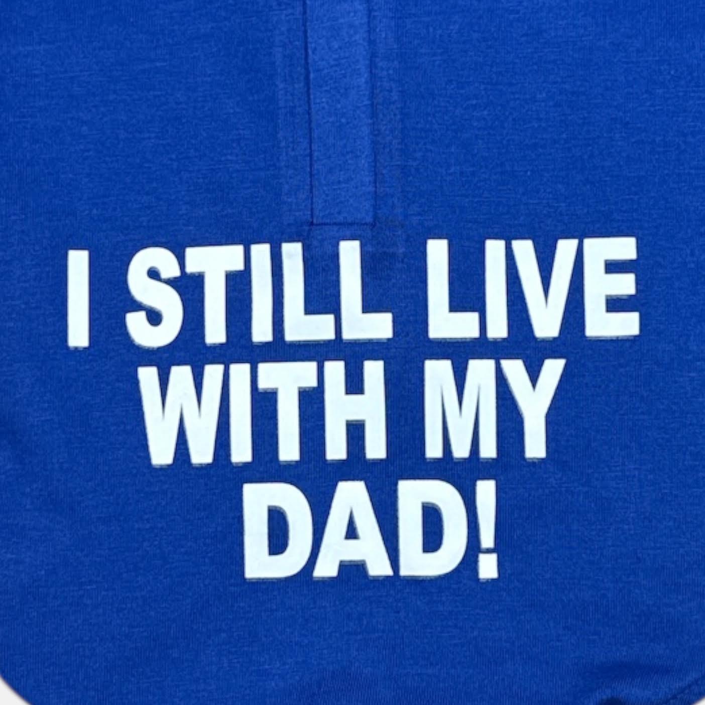 I Still Live With My DAD- Electric Blue Hoodie